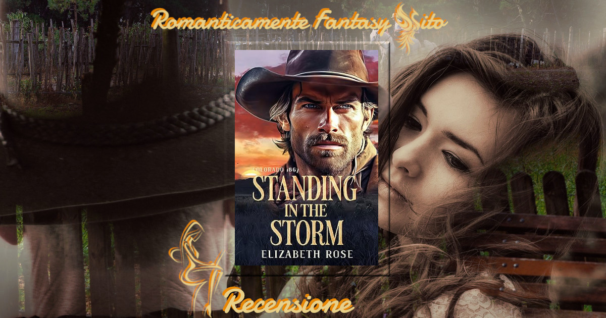 Recensione: Standing in the storm di Elizabeth Rose - Romanticamente  Fantasy Sito