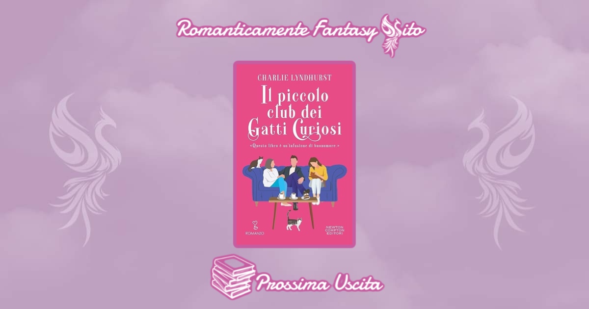 Prossima uscita: Il piccolo club dei gatti curiosi di Charlie Lyndhurst -  Romanticamente Fantasy Sito