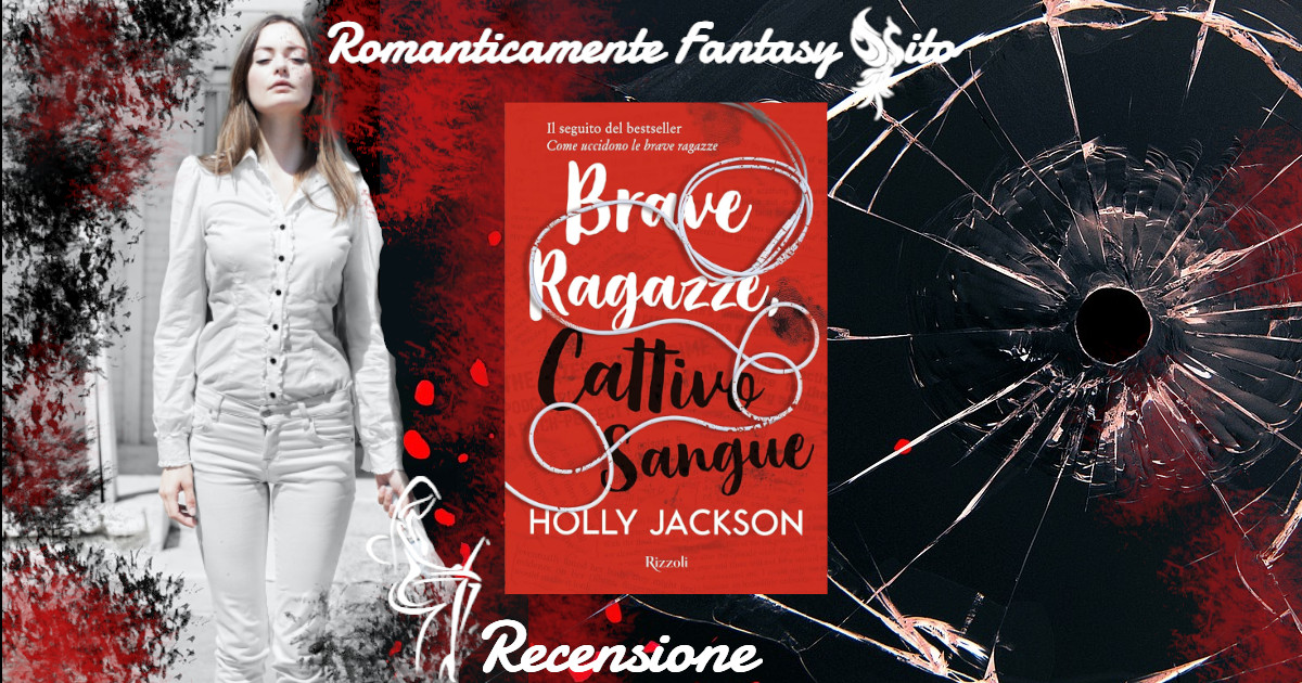 Recensione: Brave ragazze, cattivo sangue di Holly Jackson - Romanticamente  Fantasy Sito