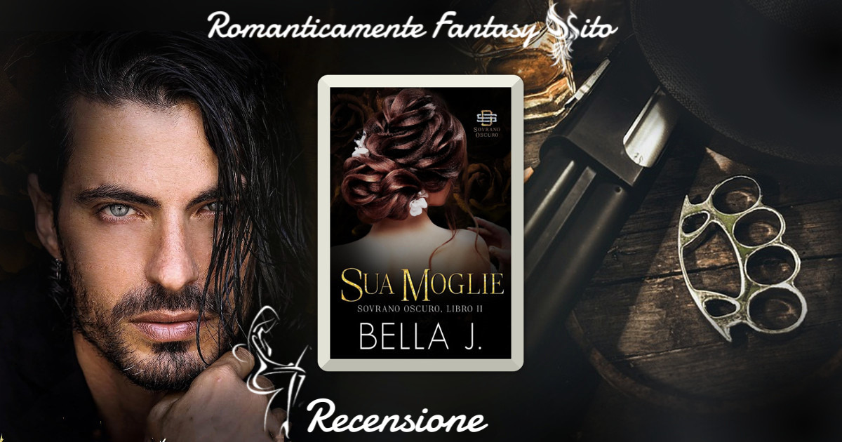 Recensione: Sua moglie di Bella J - Romanticamente Fantasy Sito