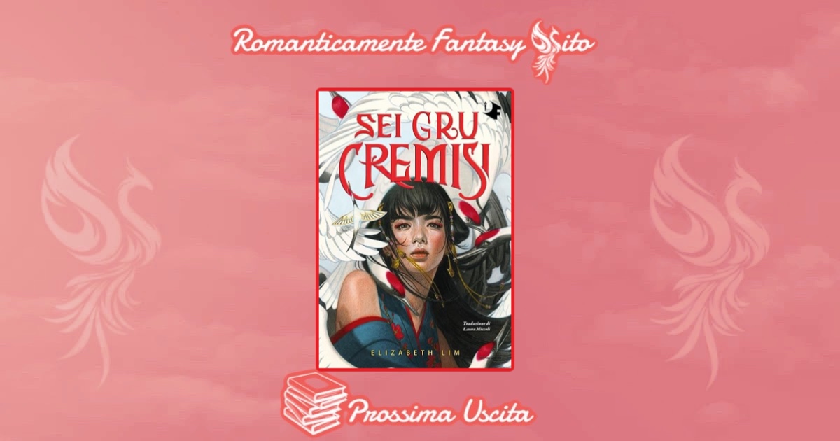 Sei gru cremisi - Elizabeth Lim - Libro Mondadori 2024, Oscar fantastica