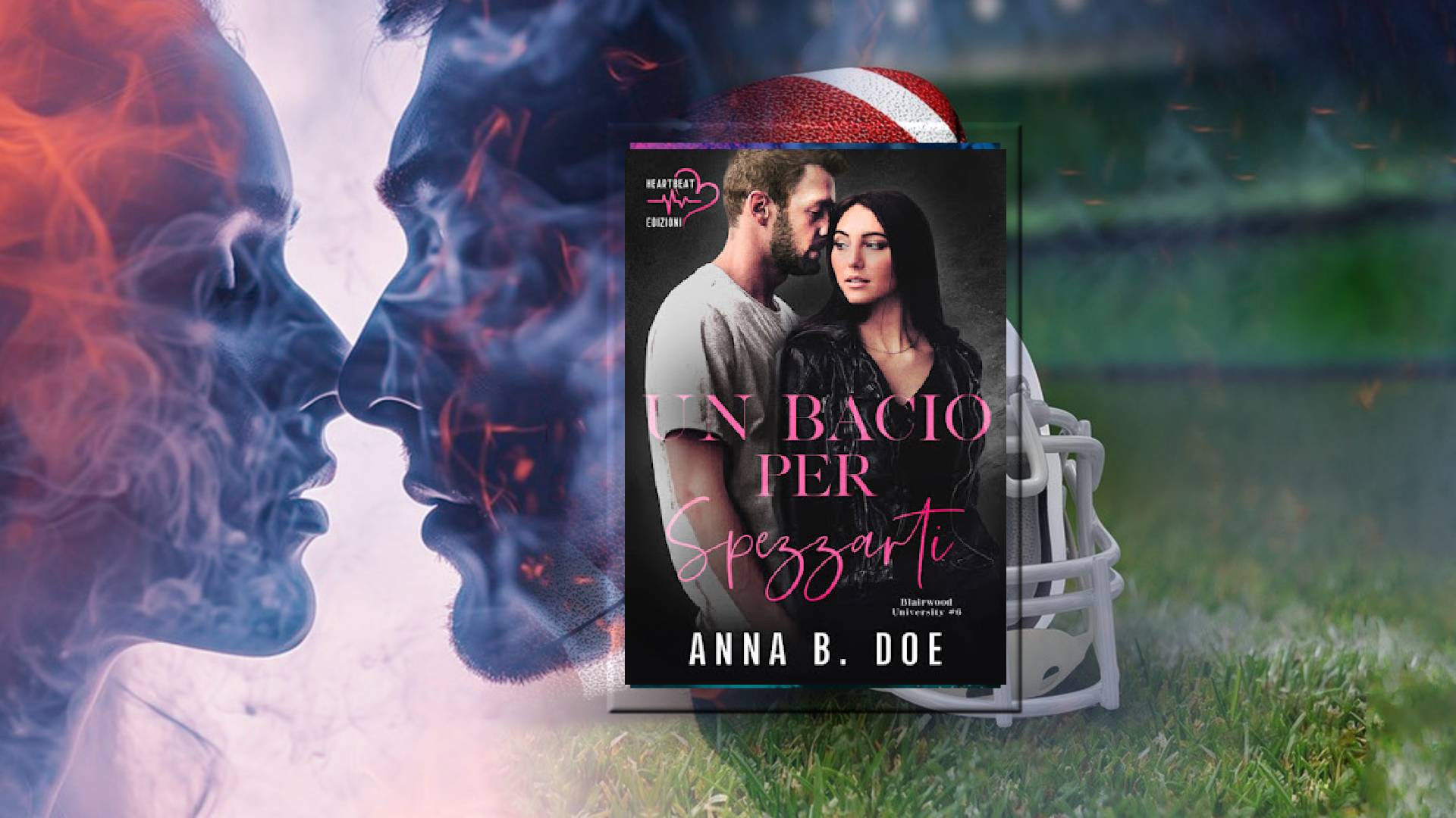 Prossima Uscita: “Un Bacio Per Spezzarti” Di Anna B. Doe ...